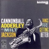 Cannonball Adderley With Milt Jackson - Things Are Getting Better