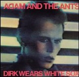 Adam And The Ants - Dirk Wears White Sox