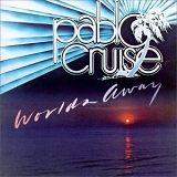 Pablo Cruise - Worlds Away