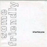 The Charlatans - Some Friendly