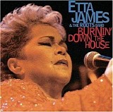 Etta James & The Roots Band - Burnin' Down The House- Live At The House Of Blues