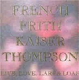 French Frith Kaiser Thompson - Live, Love, Larf & Loaf