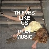 Thieves Like Us - Play Music