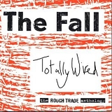 The Fall - Totally Wired - The Rough Trade Anthology