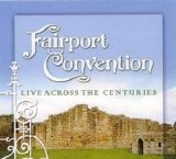 Fairport Convention - Live Across The Century (2008) - Folk