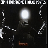 Ennio Morricone & Dulce Pontes - Focus (2004)