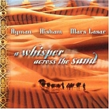 Ayman, Hisham & Mars Lasar - A Whisper Across The Sand (1999)