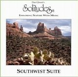 Dan Gibson's Solitudes - Southwest Suite