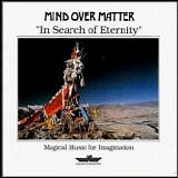 Mind over Matter - In Search Of Eternity