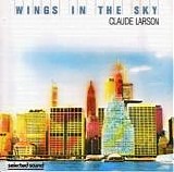 Claude Larson - Wings in the sky