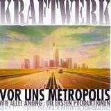 Kraftwerk - Vor Uns Metropolis