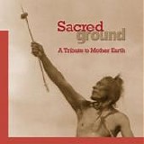 VA - Sacred Ground, A Tribute To Mother Earth