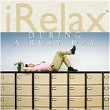 Various artists - iRelax: During a Busy Day