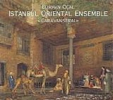 Burhan Ã–Ã§al & Istanbul Oriental Ensemble - Caravanserai