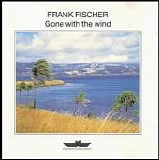 Frank Fischer - Gone with the wind