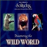 Dan Gibson's Solitudes - Discovering The Wild World