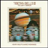 Henry Wolff & Nancy Hennings - Tibetan Bells III - The Empty Mirror