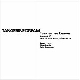 Tangerine Dream - Tangerine Leaves - VOL055 - New York 1977