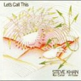 Steve Khan - Let's Call This