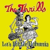 The Thrills - Let's Bottle Bohemia