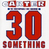 Carter the Unstoppable Sex Machine - 30 Something