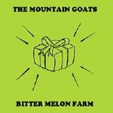 The Mountain Goats - Bitter Melon Farm