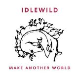 Idlewild - Make Another World