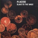 Placebo - Slave to the Wage