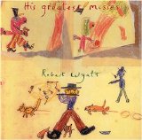 Robert Wyatt - His Greatest Misses