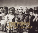 The Ponys - Turn the Lights Out