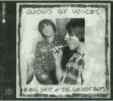 Guided by Voices - King Shit and the Golden Boys