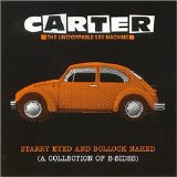 Carter the Unstoppable Sex Machine - Starry Eyed and Bollock Naked (A Collection of B-Sides)