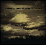 The Snake the Cross the Crown - Cotton Teeth