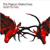 The Pigeon Detectives - Wait for Me