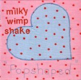 Milky Wimpshake - Popshaped