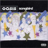 Oasis - Songbird