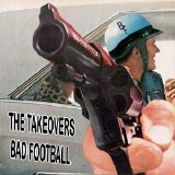 The Takeovers - Bad Football