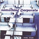 Something Corporate - Ready... Break