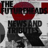 The Futureheads - News and Tributes