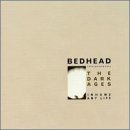 Bedhead - The Dark Ages