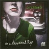 The Lemonheads - It's a Shame About Ray