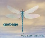Garbage - You Look So Fine