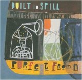 Built to Spill - Perfect From Now On