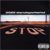 Oasis - Stop Crying Your Heart Out