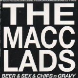 The Macc Lads - Beer Sex Chips 'N' Gravy