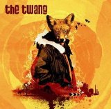 The Twang - Love It When I Feel Like This