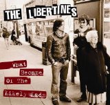 The Libertines - What Became of the Likely Lads