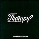 Therapy? - So Much for the Ten Year Plan: A Retrospective 1990-2000