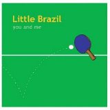 Little Brazil - You And Me