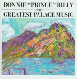 Bonnie 'Prince' Billy - Greatest Palace Music